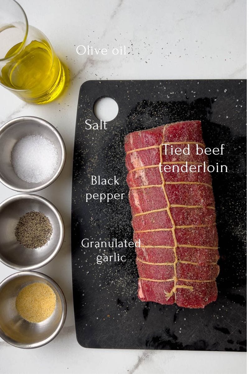 A center cut beef tenderloin plus olive oil, salt, pepper and granulated garlic for seasoning.